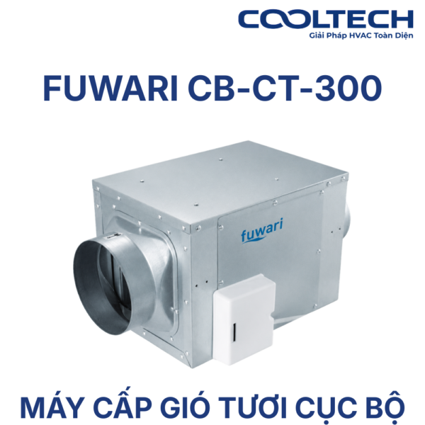 Máy cấp gió tươi cục bộ Fuwari CB-CT-300